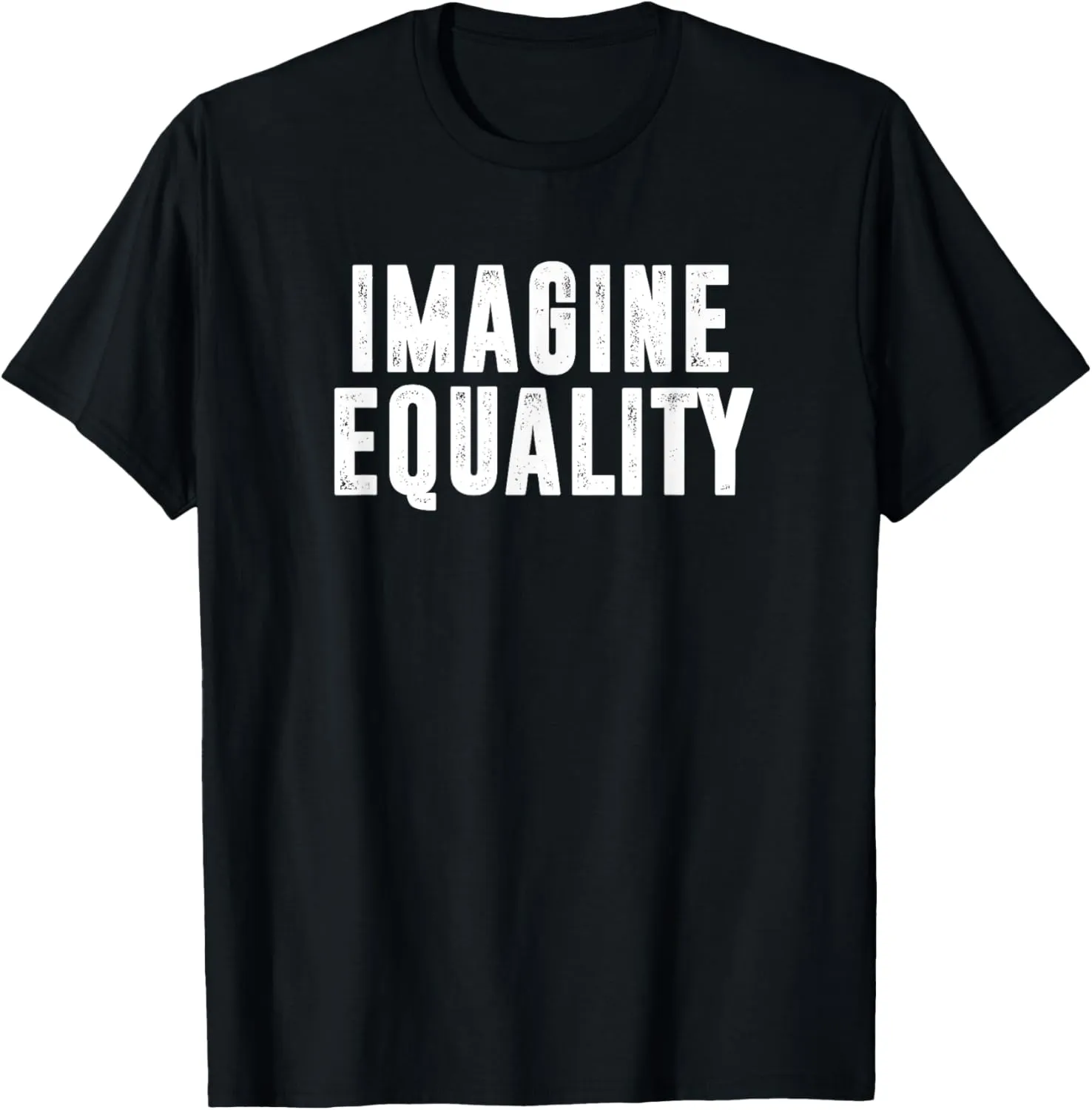 Imagine Equality Positive Message Inspiring Diversity Quote T-Shirt